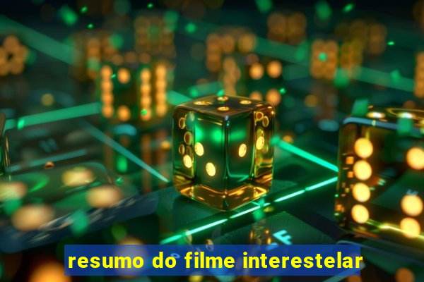 resumo do filme interestelar